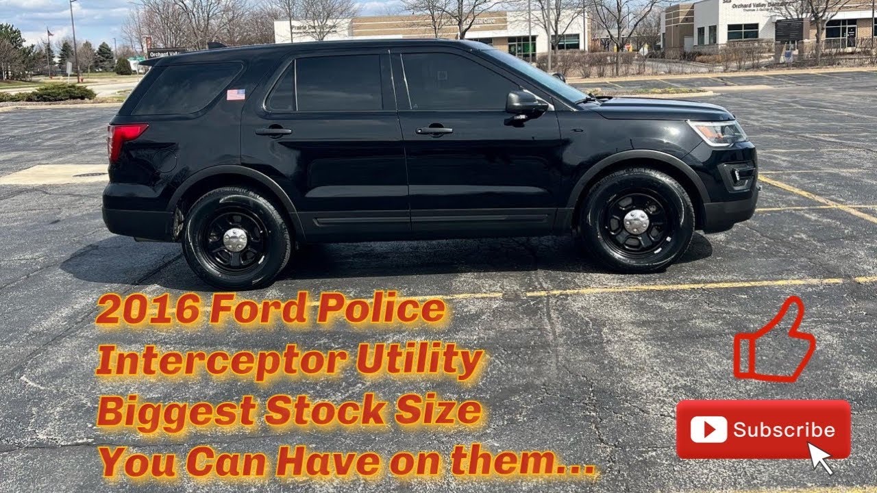 2016 Ford Police Interceptor Utility Biggest Stock Tire You Can Run!!! -  YouTube